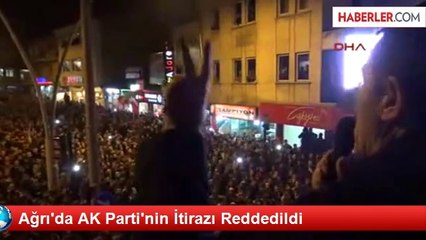 Ağrı'da AK Parti'nin İtirazı Reddedildi