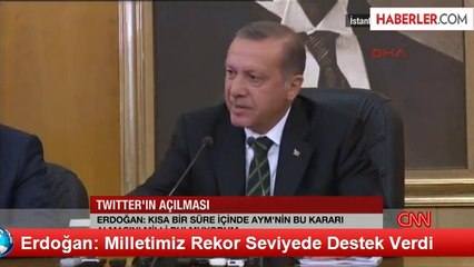 Erdoğan: Milletimiz Rekor Seviyede Destek Verdi