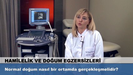 Normal Doğum Nasıl Bir Ortamda Gerçekleşmelidir? - Uzm. Dr. Kemale Musayeva