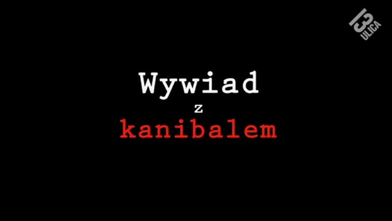 Wywiad z kanibalem.