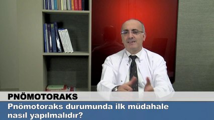 Pnömotoraks durumunda ilk müdahale nasıl yapılmalıdır?