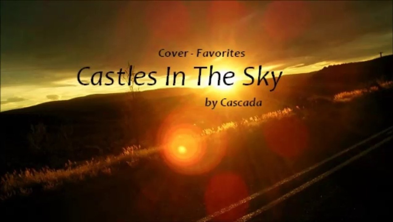 Castles In The Sky by Cascada (Cover - Favorites)