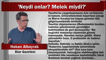 Hakan Albayrak : ‘Neydi onlar? Melek miydi?’