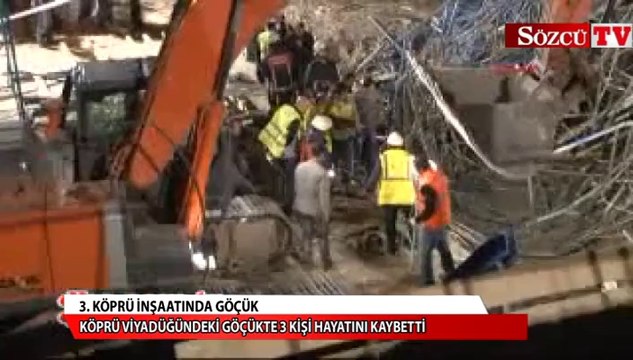 3. köprü inşaatında göçük: 3 işçi öldü