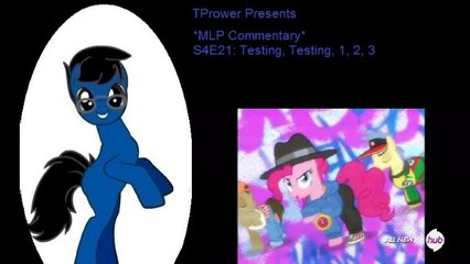 *MLP Commentary* S4E21: Testing, Testing, 1, 2, 3 (1/2)