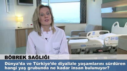 Dünya'da ve Türkiye'de diyalizle yaşamlarını sürdüren hangi yaş grubunda ne kadar insan bulunuyor?