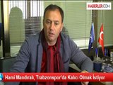 Hami Mandıralı, Trabzonspor'da Kalıcı Olmak İstiyor