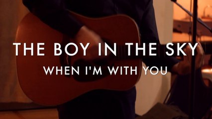 The Boy In The Sky - When I m with you (Froggy's Session)