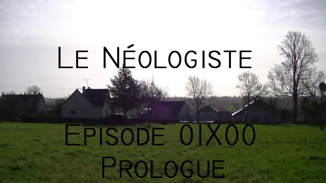 Le Néologiste - 01X00 - Prologue