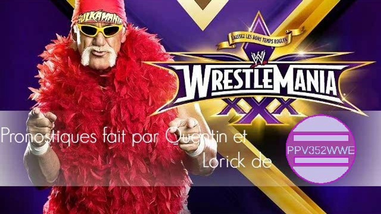 Pronostics WrestleMania XXX par Quentin et Lorick de PPV352WWE
