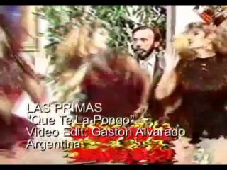 Las Primas - Que te la Pongo