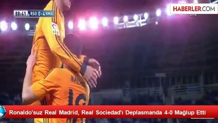 Ronaldo'suz Real Madrid, Real Sociedad'ı Deplasmanda 4-0 Mağlup Etti