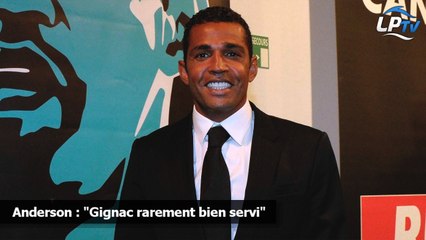 Anderson : "Gignac rarement bien servi"