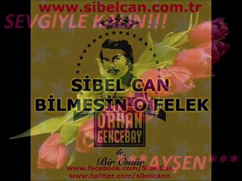 SİBEL CAN-BİLMESİN O FELEK