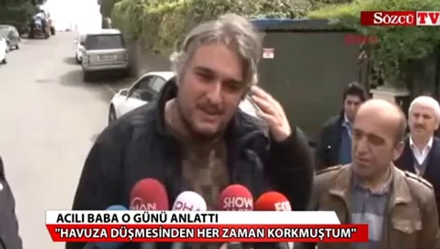 Acılı baba konuştu: Havuzdan hep korkardım