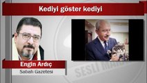 Engin Ardıç : Kediyi göster kediyi