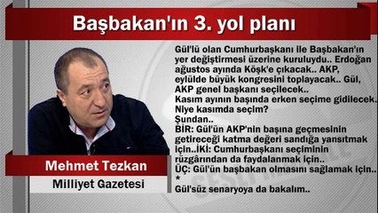 Mehmet Tezkan : Başbakan'ın 3. yol planı
