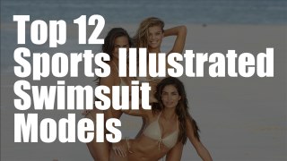 Top 12 Sports Illustrated Swimsuit Models
