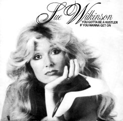Sue Wilkinson - You Gotta Be A Hustler If You Wanna Get On