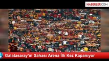 Galatasaray'ın Sahası Arena İlk Kez Kapanıyor