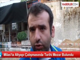 Milas'ta Altyapı Çalışmasında Tarihi Mezar Bulundu
