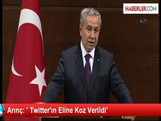 Arınç: ' Twitter'ın Eline Koz Verildi'
