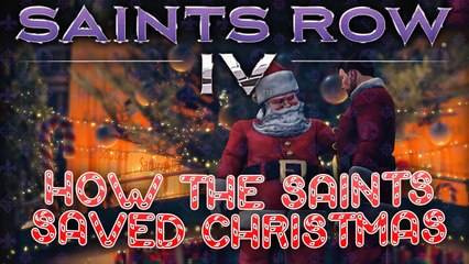 Saints Row IV [END]: How the Saints Saved Christmas