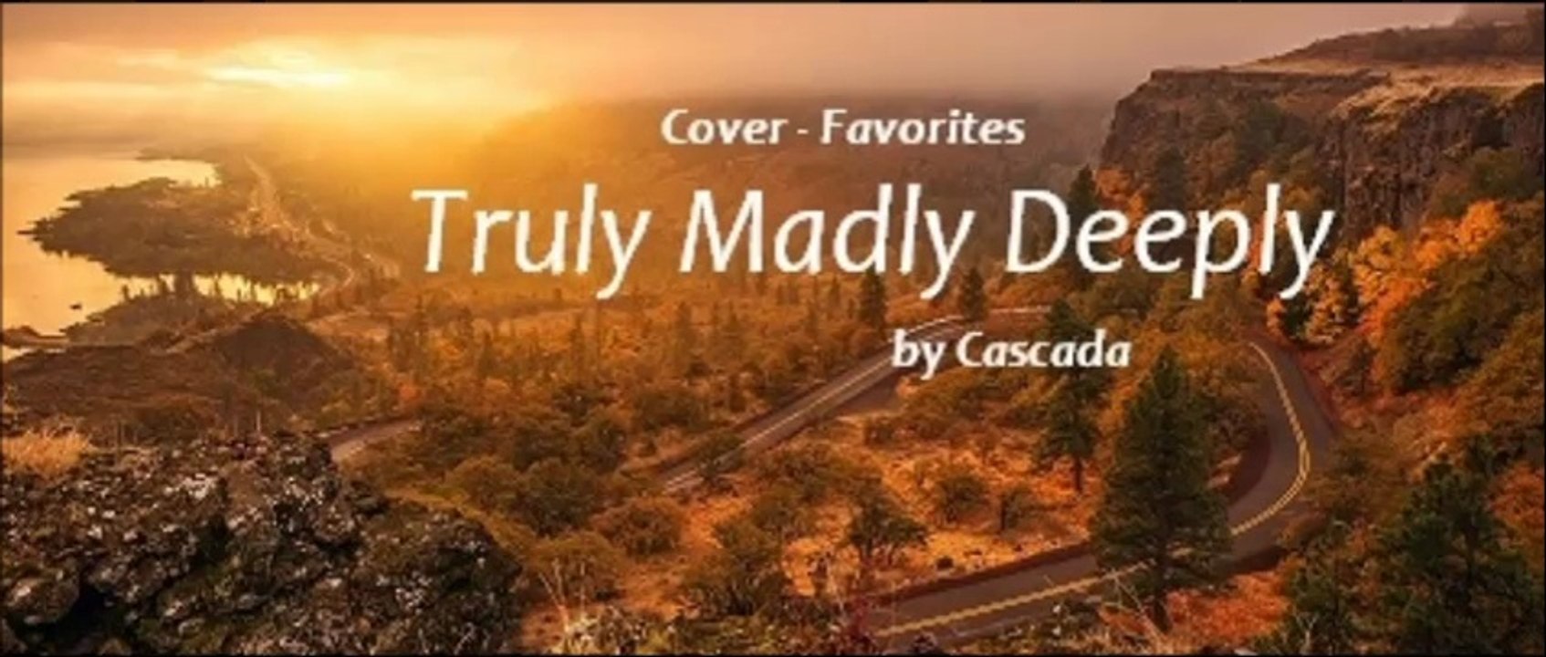 Truly Madly Deeply by Cascada (Cover - Favorites)