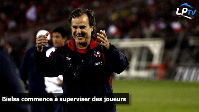 Bielsa commence à superviser des joueurs