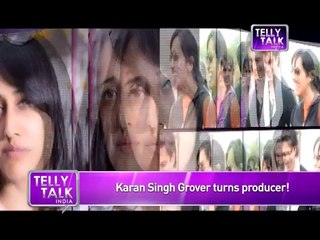 Karan Singh Grover turns PRODUCER