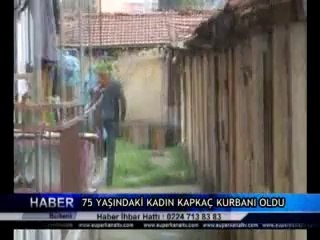 75 YAŞINDAKİ KADIN KAPKAÇ KURBANI OLDU