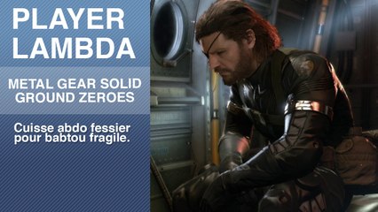 Player Lambda 8 : Metal Gear Solid 5, tout plaquer pour ramper