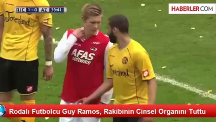 Rodalı Futbolcu Guy Ramos, Rakibinin Cinsel Organını Tuttu
