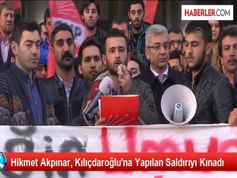 Hikmet Akpınar, Kılıçdaroğlu'na Yapılan Saldırıyı Kınadı
