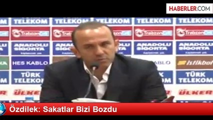 Özdilek: Sakatlar Bizi Bozdu