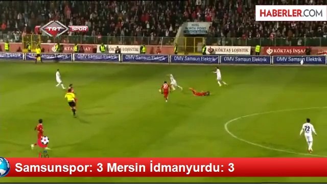 Samsunspor: 3 Mersin İdmanyurdu: 3
