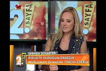 Şebnem Schaefer: "Birlikte olduğum erkeğin, Müslüman olmasını tercih ederim"