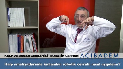 Kalp ameliyatlarında kullanılan robotik cerrahi nasıl uygulanır ?