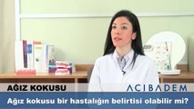 Ağız kokusu bir hastalığın belirtisi olabilir mi ?