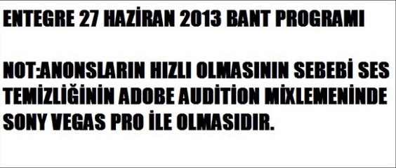 27 Haziran 2013 Entegre Bant Programı 2. Bölüm