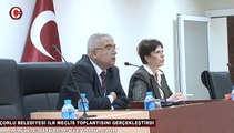 ÇORLU BELEDİYESİ İLK MECLİS TOPLANTISI