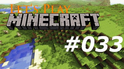 Let's Play: Minecraft #033 [Deutsch | FullHD]