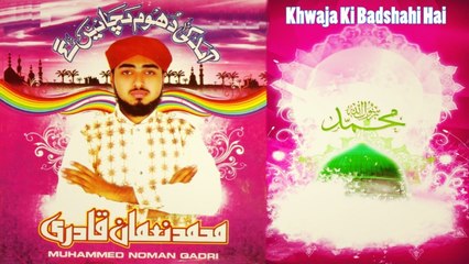 Muhammed Noman Qadri - Khwaja Ki Badshahi Hai