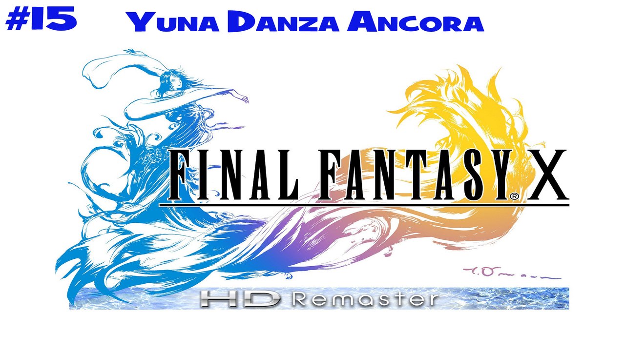 Final Fantasy X HD #15 Yuna Danza Ancora