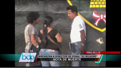 Amenazan de muerte a director del Penal "El Milagro" en Trujillo