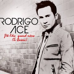 Rodrigo Ace - J\'te L\'Dis Quand Même (Te Quiero) (extrait)