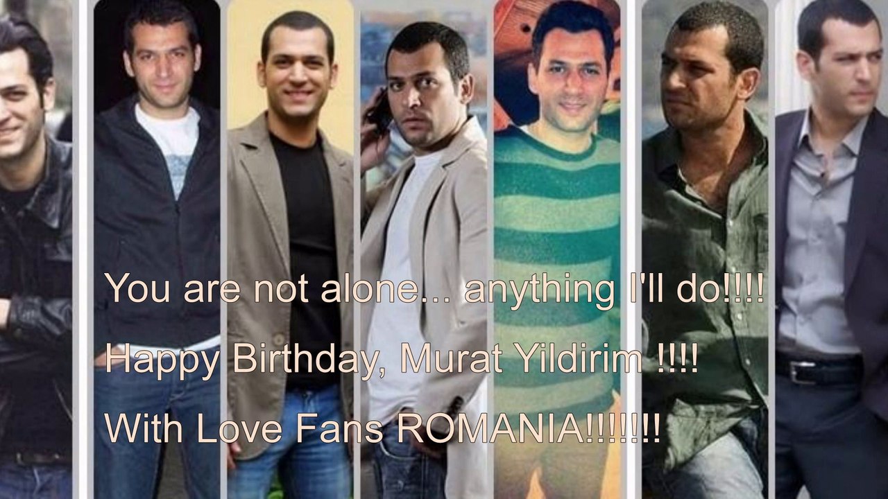 Murat Yildirim ♫♥ Happy Birthday ♫♥ 13.04 2014 ♪♫•*¨*•.¸¸♥