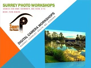 Photography Classes Surrey BC | Digital Camera Workshops | (604) 720-6635