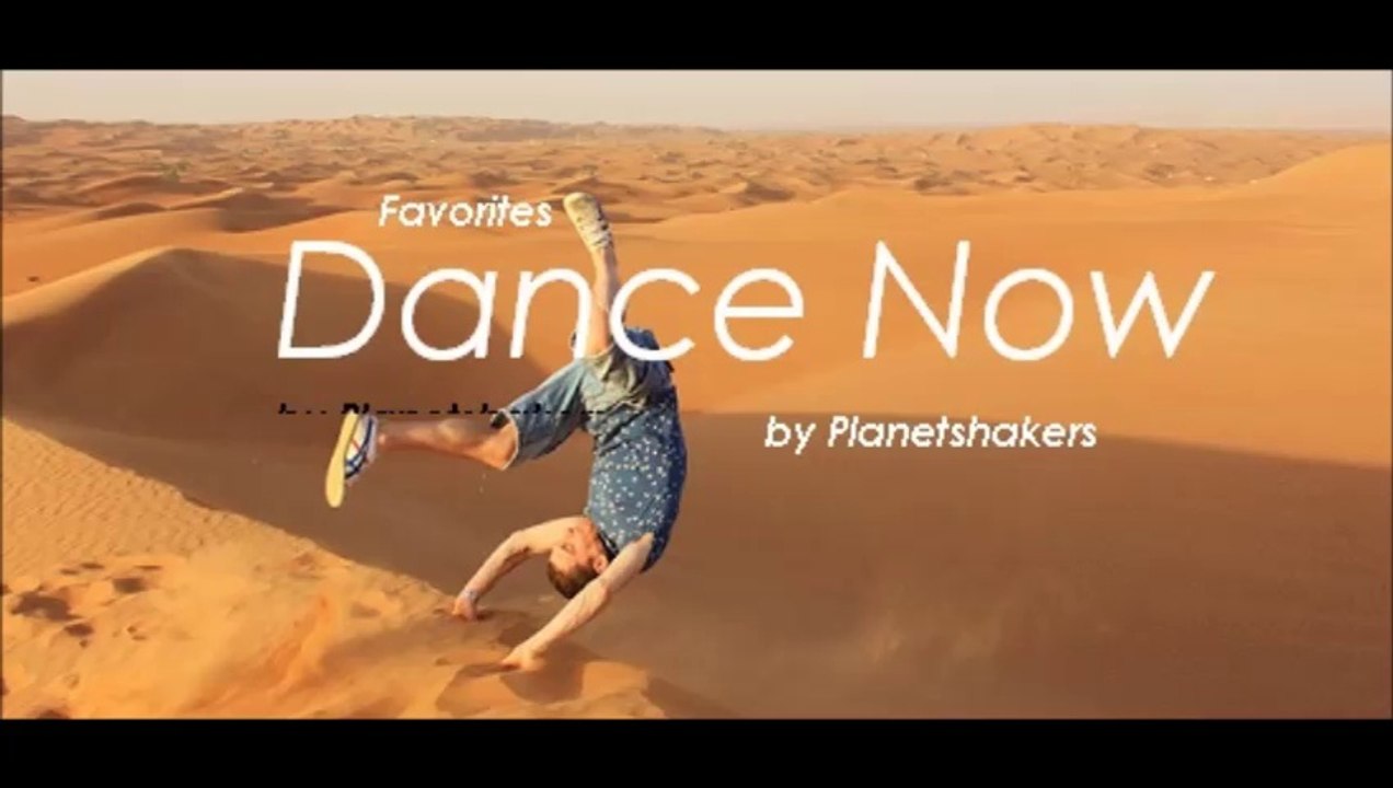 Dance Now by Planetshakers (Favorites)