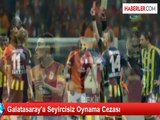 Galatasaray'a Seyircisiz Oynama Cezası